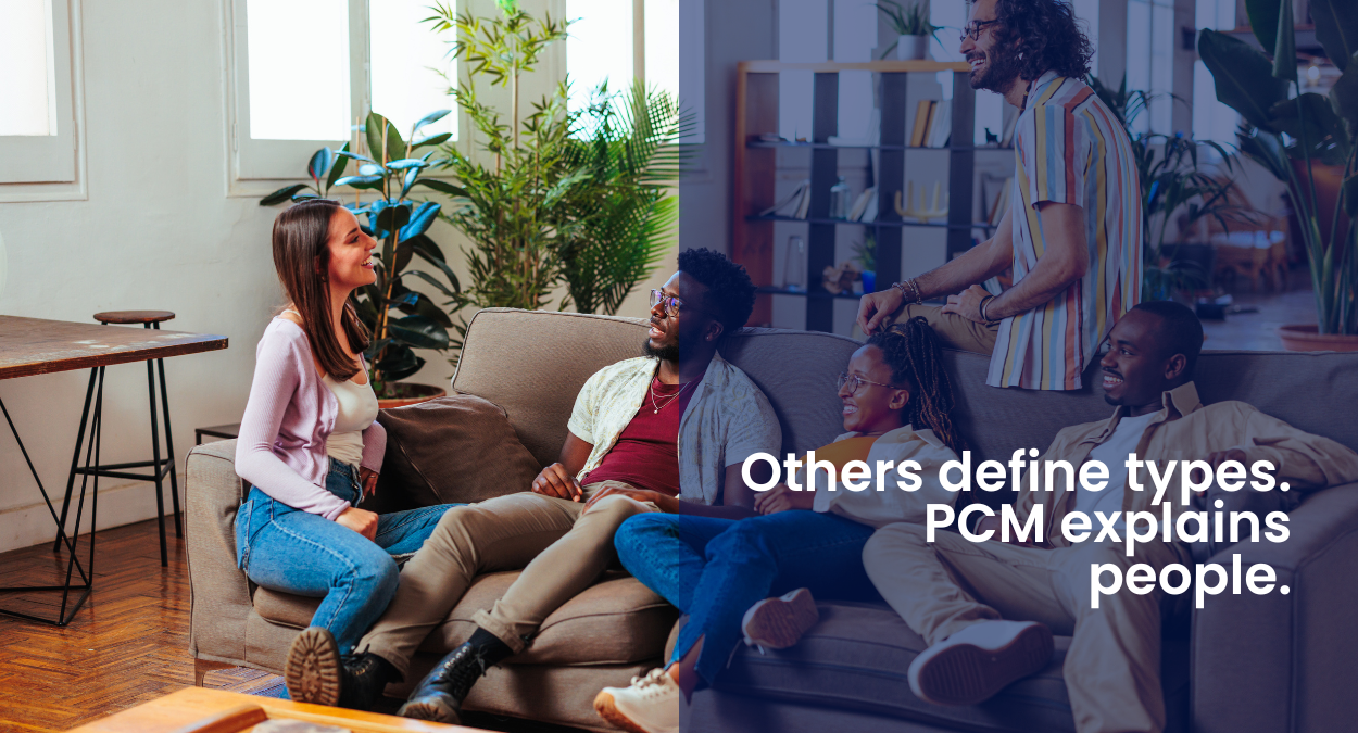 Others define types. PCM explains people.